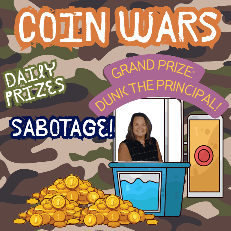 A pile of gold coins sits in the foreground in front of a dunk tank with a smiling principal, all set against a camouflage background advertising "Coin Wars" with prizes and sabotage.