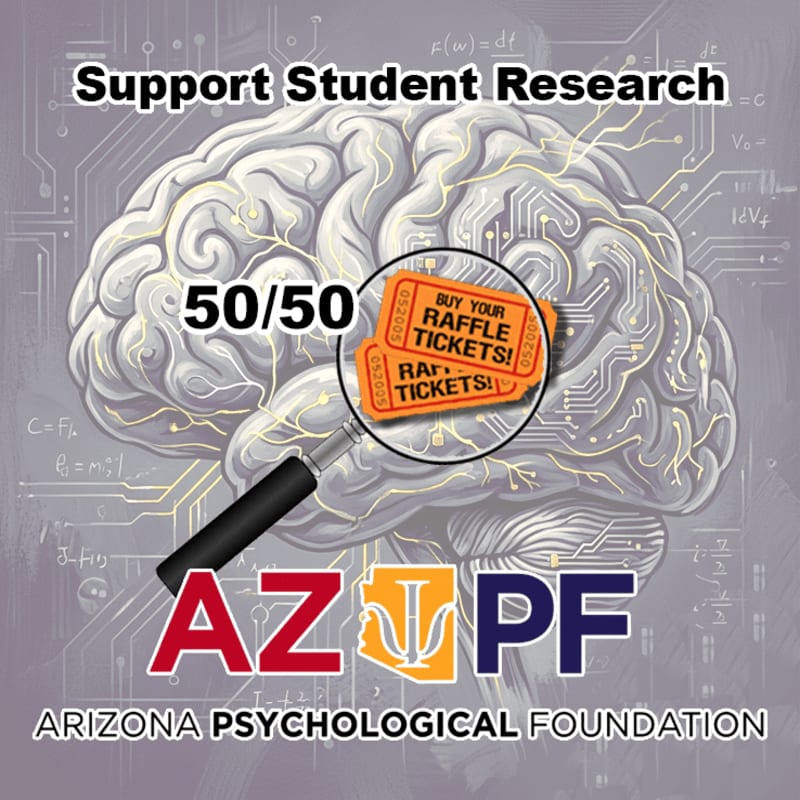 A magnifying glass hovers over two raffle tickets within a stylized brain graphic, with the text "Support Student Research" and "Arizona Psychological Foundation" visible in the background.