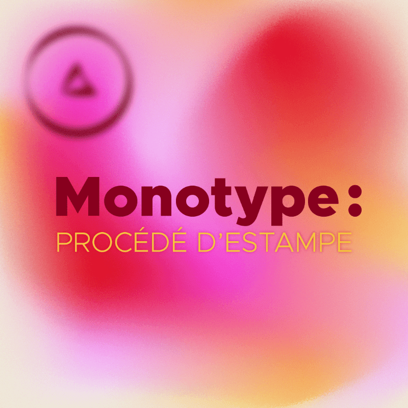 A blurred, colorful background of pink and orange hues frames the text "Monotype: Procédé d'estampe" in the foreground, with a circular icon containing a triangle in the upper left corner.
