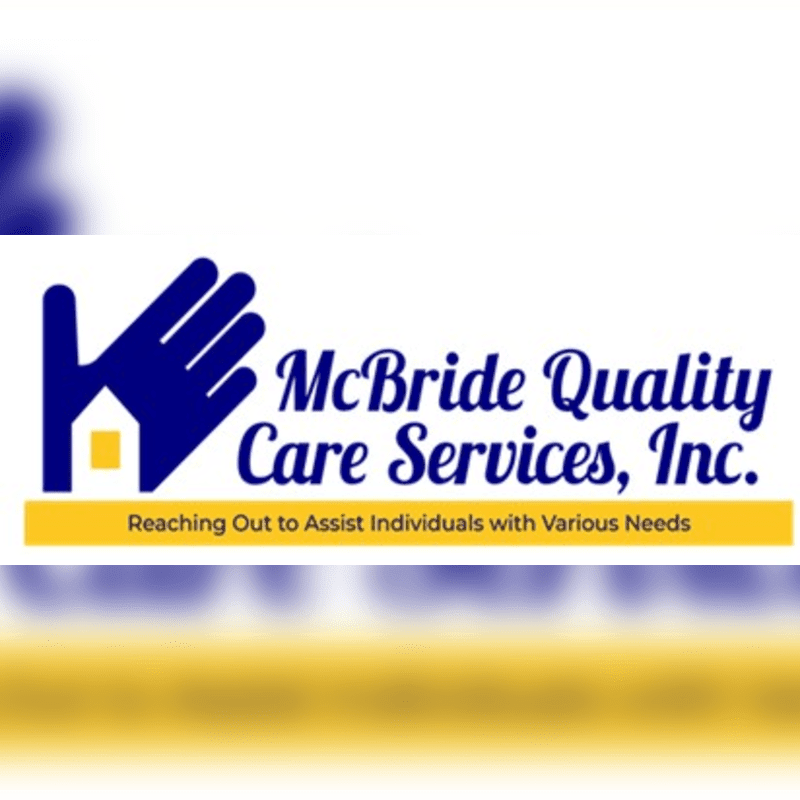 A blue hand with a house inside it is on the left, with the text "McBride Quality Care Services, Inc." and a yellow banner reading "Reaching Out to Assist Individuals with Various Needs" to its right, all against a white background with blurred blue and yellow at the top and bottom.