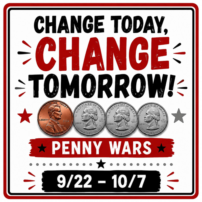 A penny and three quarters are in the foreground, with the text "CHANGE TODAY, CHANGE TOMORROW! PENNY WARS 9/22 - 10/7" in the background.