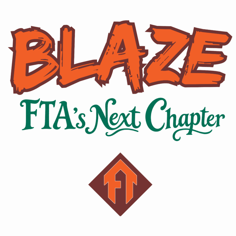 Orange, stylized text reading "BLAZE" is above green, cursive text reading "FTA's Next Chapter," with a maroon diamond containing an orange "FTA" logo at the bottom, all on a white background.