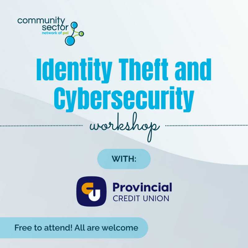A blue and white graphic advertises an "Identity Theft and Cybersecurity workshop" hosted by the Community Sector Network of PEI and Provincial Credit Union, with the foreground featuring the workshop title and sponsor logos, and the background a simple gradient.