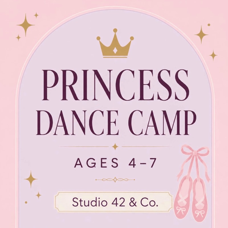 Pink ballet slippers and a crown adorn the foreground of a pastel pink background with sparkling stars, announcing "PRINCESS DANCE CAMP AGES 4-7 Studio 42 & Co."
