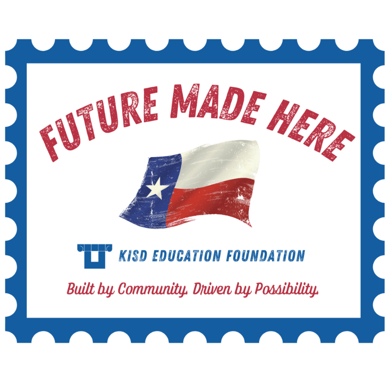 A blue and white postage stamp border frames a distressed Texas flag in the center, with "FUTURE MADE HERE" in red text above it and "KISD EDUCATION FOUNDATION" in blue text below, accompanied by the tagline "Built by Community. Driven by Possibility."