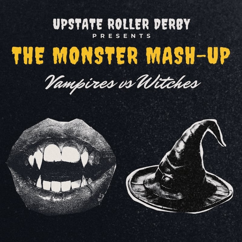 A black background features the text "UPSTATE ROLLER DERBY PRESENTS THE MONSTER MASH-UP Vampires vs Witches" above a graphic of vampire fangs and a witch's hat.