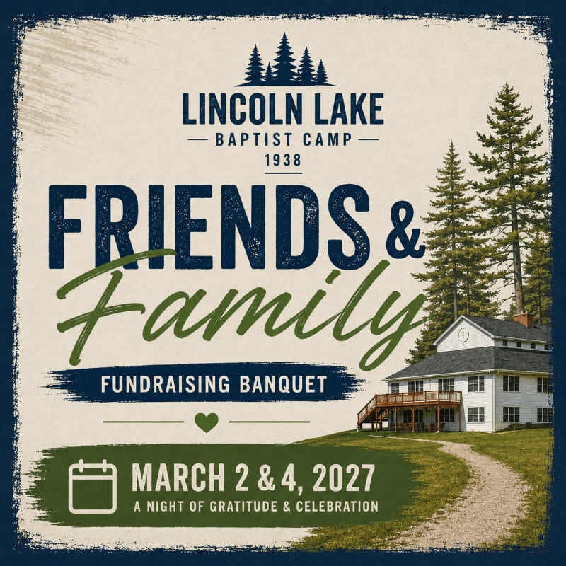 A fundraising banquet for Lincoln Lake Baptist Camp is advertised with "Friends & Family" in large text in the foreground, set against a background of a white building and pine trees.
