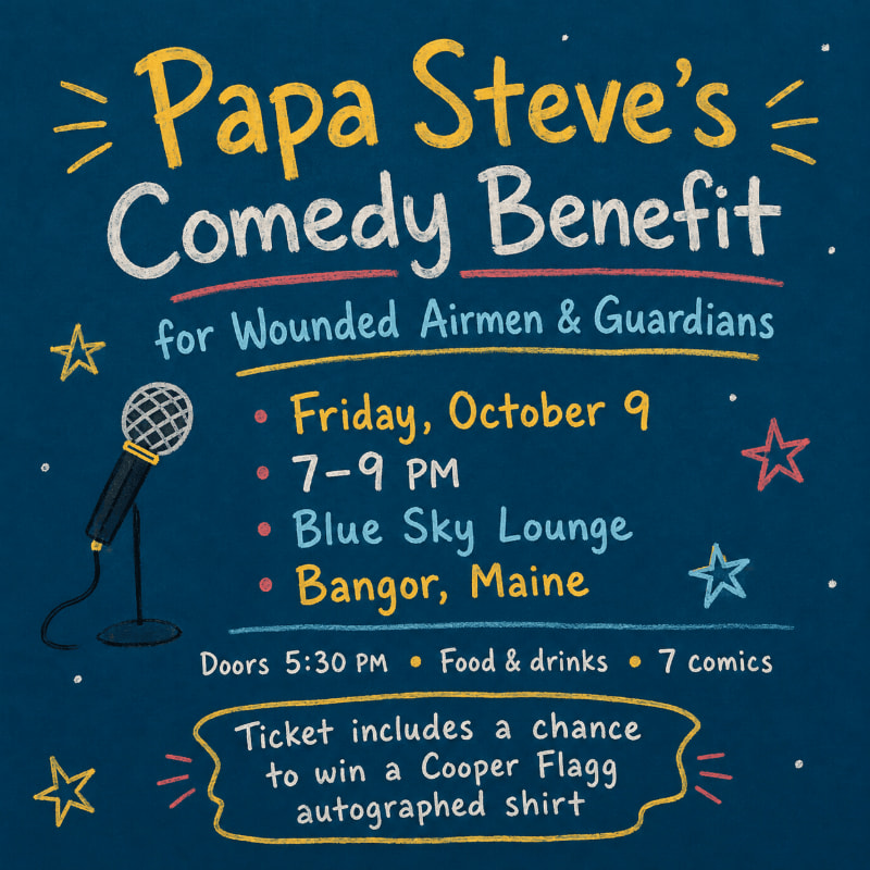 A dark blue background with chalk-like lettering announces "Papa Steve's Comedy Benefit for Wounded Airmen & Guardians" with event details and a ticket incentive.