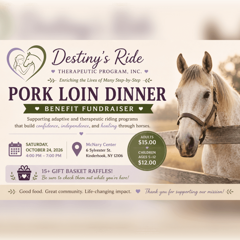 A light-colored horse with a halter stands behind a wooden fence in the background, while the foreground displays text for a "Pork Loin Dinner Benefit Fundraiser" for "Destiny's Ride Therapeutic Program, Inc."