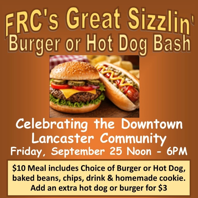A juicy burger and a hot dog sit in the foreground, advertising FRC's Great Sizzlin' Burger or Hot Dog Bash celebrating the Downtown Lancaster Community.