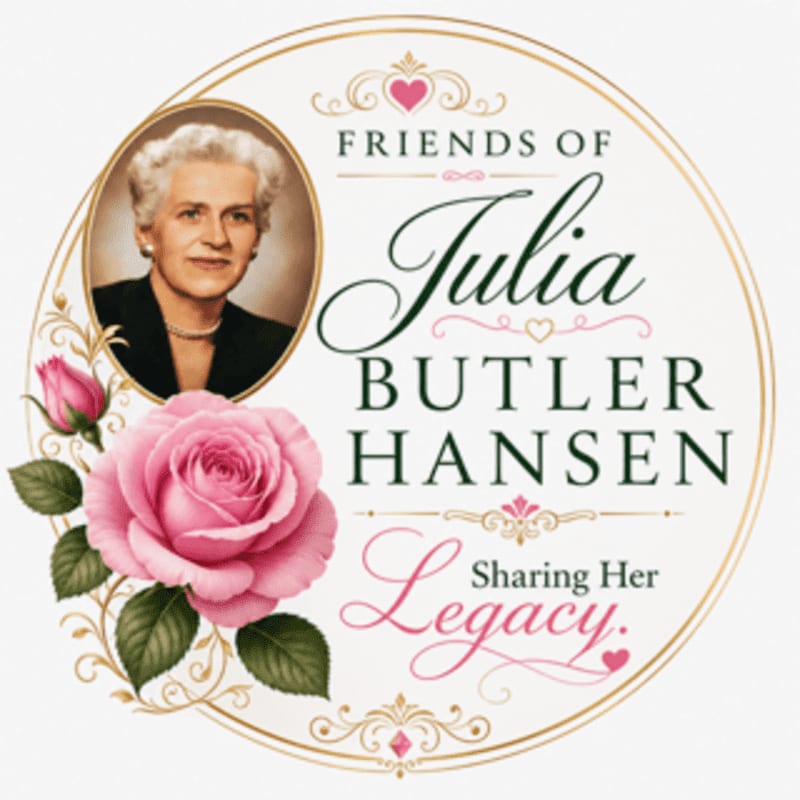 A portrait of Julia Butler Hansen is featured in the foreground, surrounded by a pink rose and greenery, with the text "FRIENDS OF Julia BUTLER HANSEN Sharing Her Legacy" in the background.