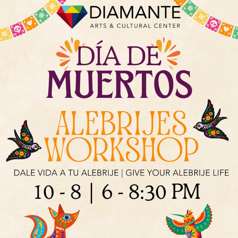 Colorful papel picado banners and the Diamante Arts & Cultural Center logo adorn the top, while the foreground features vibrant alebrije artwork and event details for a Día de Muertos workshop.
