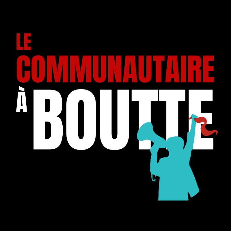 A silhouette of a person with a megaphone and a red ribbon in their raised hand stands against a black background with large white and red text that reads "LE COMMUNAUTAIRE À BOUTTE".