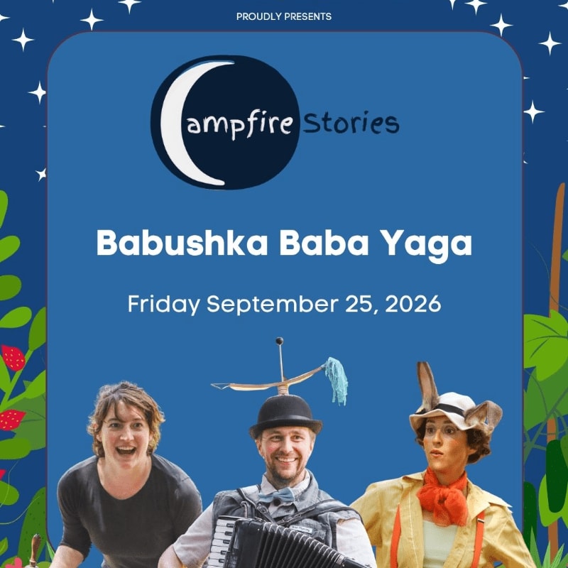 Three performers, two in costume, are featured in the foreground against a dark blue background with stars and trees, advertising "Campfire Stories: Babushka Baba Yaga" on Friday, September 25, 2026.