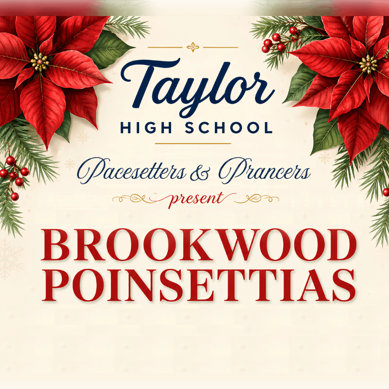 Red poinsettias and evergreen branches frame the text "Taylor High School Pacesetters & Prancers present BROOKWOOD POINSETTIAS" on a cream-colored background.