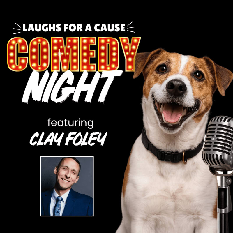A smiling dog stands next to a vintage microphone in the foreground, while the background features bold text announcing "Laughs for a Cause Comedy Night featuring Clay Foley" and a small inset photo of the comedian.