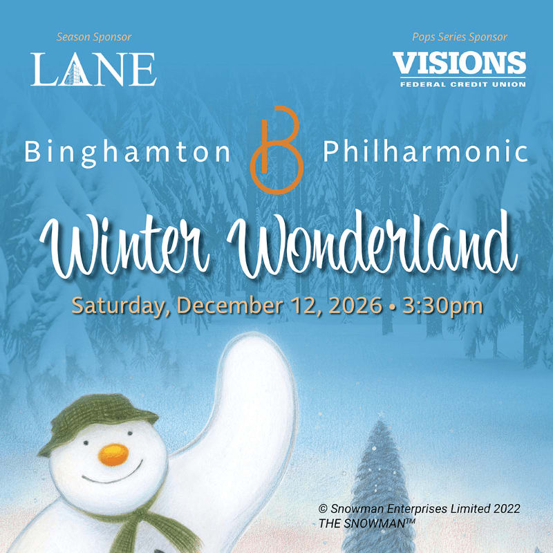 A cheerful snowman in the foreground stands against a snowy forest background advertising the Binghamton Philharmonic's "Winter Wonderland" event.