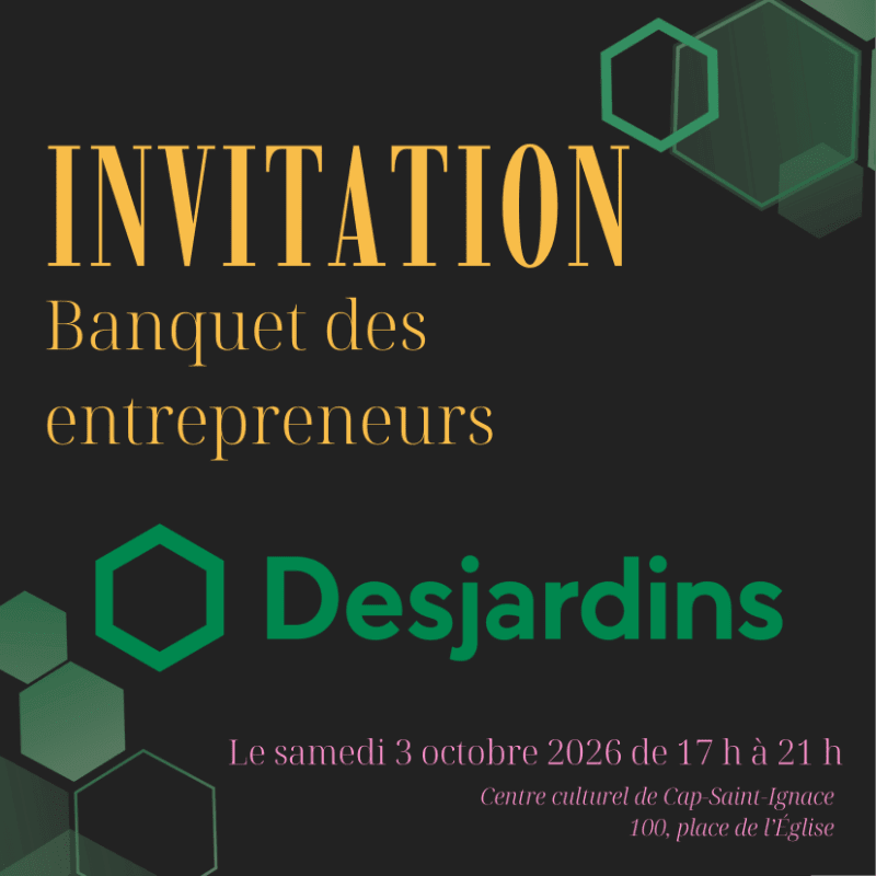 A dark background with hexagonal patterns frames an invitation for the Desjardins entrepreneurs' banquet on Saturday, October 3, 2026, from 5 PM to 9 PM at the Centre culturel de Cap-Saint-Ignace.