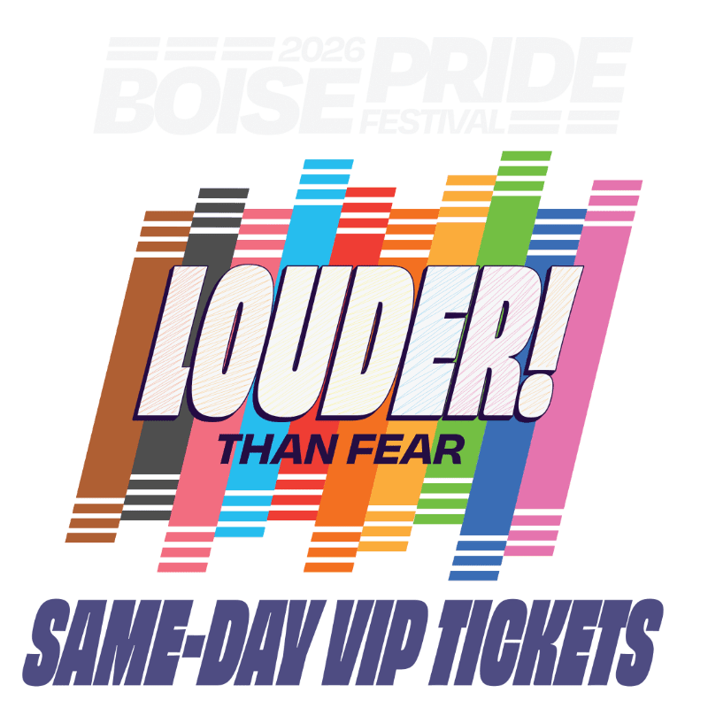Colorful stripes form a vibrant backdrop for the bold text "LOUDER! THAN FEAR" in the foreground, with "SAME-DAY VIP TICKETS" displayed below, all set against a white background with "2026 BOISE PRIDE FESTIVAL" subtly visible at the top.
