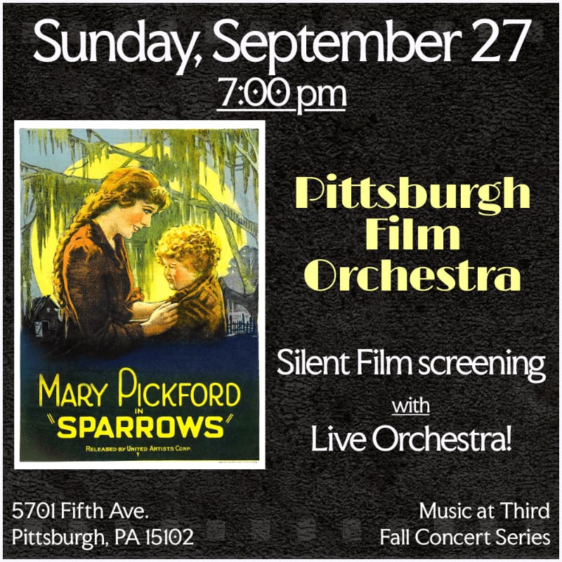 A poster announces a silent film screening of "Sparrows" starring Mary Pickford with live orchestra accompaniment by the Pittsburgh Film Orchestra on Sunday, September 27 at 7:00 pm at 5701 Fifth Ave., Pittsburgh, PA 15102, as part of the Third Fall Concert Series.