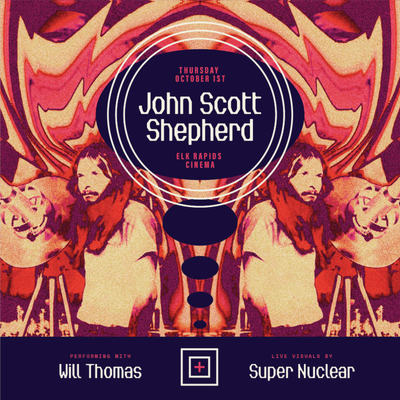 A psychedelic poster advertises a performance by John Scott Shepherd at Elk Rapids Cinema on Thursday, October 1st, with Will Thomas performing and Super Nuclear providing live visuals, set against a mirrored, trippy background.