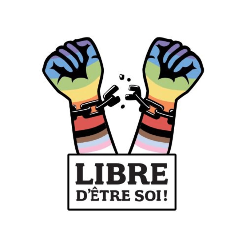 Two rainbow-colored fists break free from chains above a sign that reads "LIBRE D'ÊTRE SOI!" against a white background.