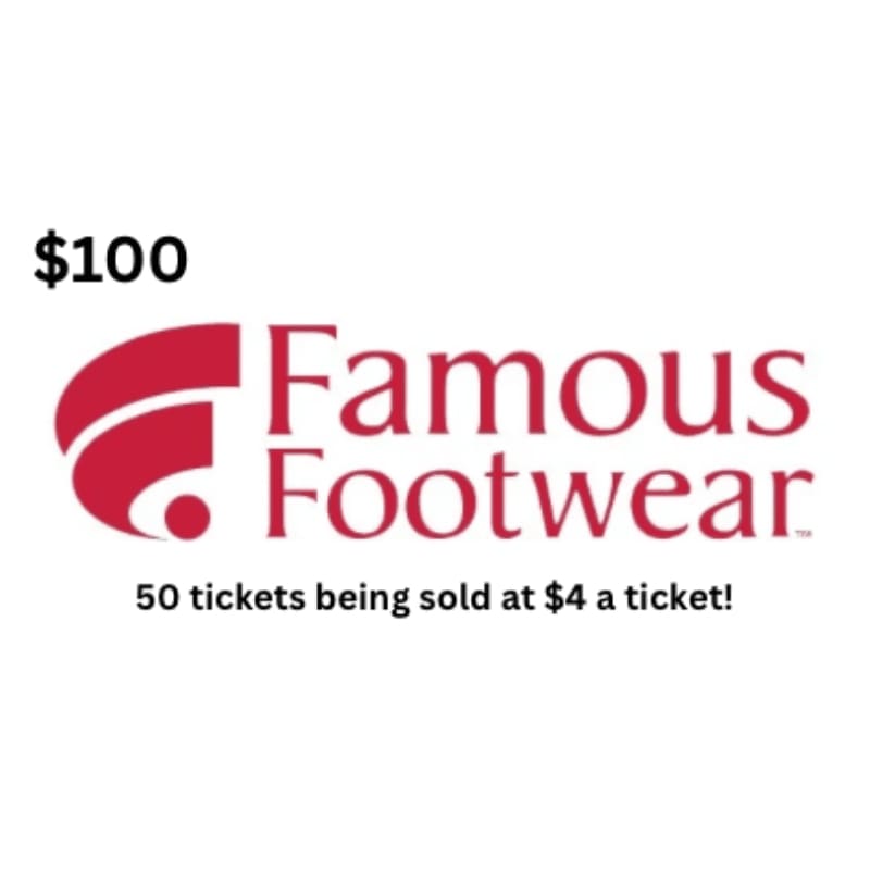A white background frames a Famous Footwear logo with "$100" in the upper left corner and text below stating "50 tickets being sold at $4 a ticket!".