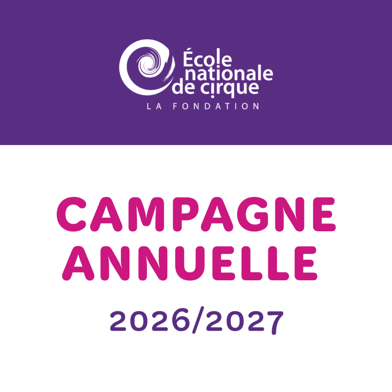 A purple banner at the top displays the logo and name of "École nationale de cirque LA FONDATION," while the white lower portion features bold pink text reading "CAMPAGNE ANNUELLE" above the dates "2026/2027" in purple.