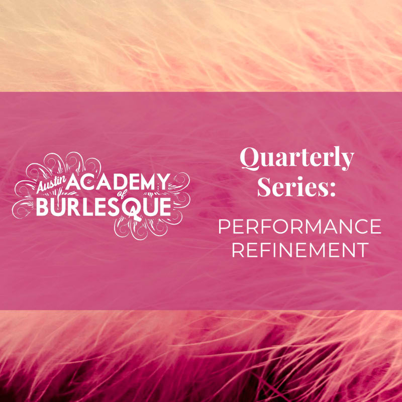 Soft, feathery textures in the foreground frame a pink banner in the background displaying the "Austin Academy of Burlesque" logo and "Quarterly Series: Performance Refinement" text.