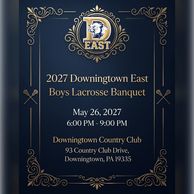 A dark blue invitation with ornate gold borders announces the 2027 Downingtown East Boys Lacrosse Banquet, featuring the school's mascot and event details.