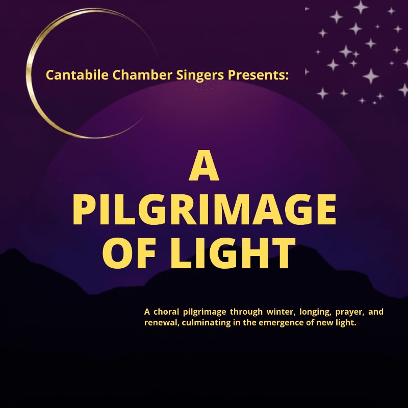 A dark, silhouetted landscape with a starry sky and a golden circle frames the title "A PILGRIMAGE OF LIGHT" presented by Cantabile Chamber Singers.