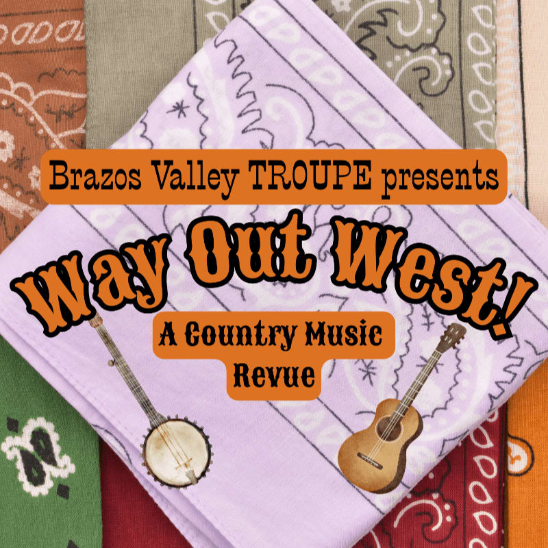 A banjo and guitar rest on a colorful bandana background, advertising "Way Out West! A Country Music Revue" presented by Brazos Valley TROUPE.