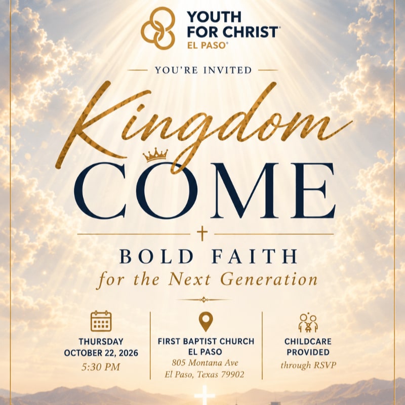 A golden sunburst illuminates clouds and mountains in the background, while the foreground features an invitation for "Kingdom COME + BOLD FAITH for the Next Generation" from Youth for Christ El Paso.