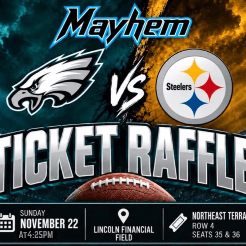 A football rests in the foreground below logos for the Philadelphia Eagles and Pittsburgh Steelers, with event details for a "Mayhem Ticket Raffle" against a dark, textured background.