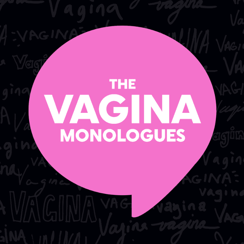 A bright pink speech bubble with "THE VAGINA MONOLOGUES" in white text floats over a dark background filled with repeating, handwritten words "VAGINA" in various sizes and styles.