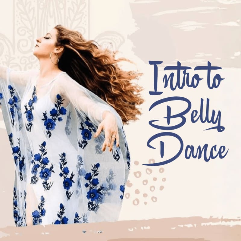 A woman with flowing hair in a floral dress dances in the foreground against a textured background with the words "Intro to Belly Dance."