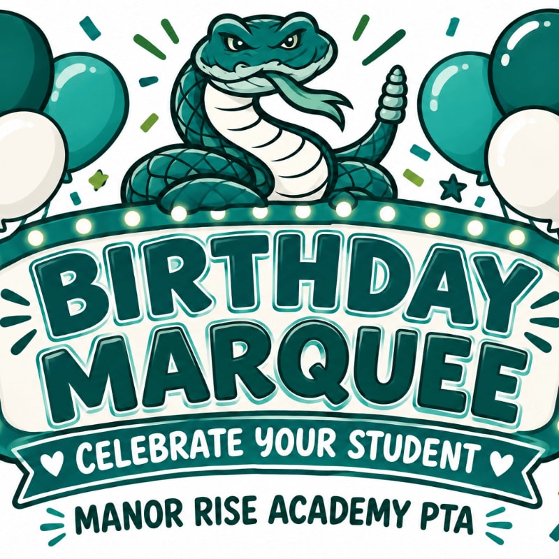 A fierce green snake with balloons and a marquee sign reading "BIRTHDAY MARQUEE CELEBRATE YOUR STUDENT MANOR RISE ACADEMY PTA" is in the foreground, with a bright, celebratory background.