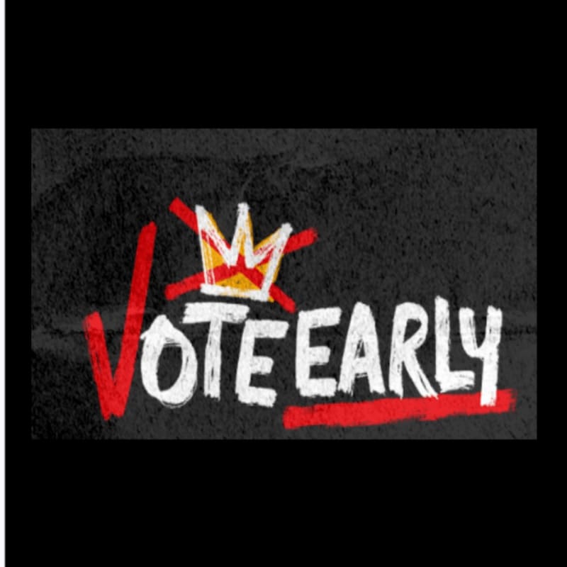 White chalk lettering on a dark, textured background spells out "VOTE EARLY" with a red "X" over a crown, signifying a rejection of monarchy in favor of early voting.