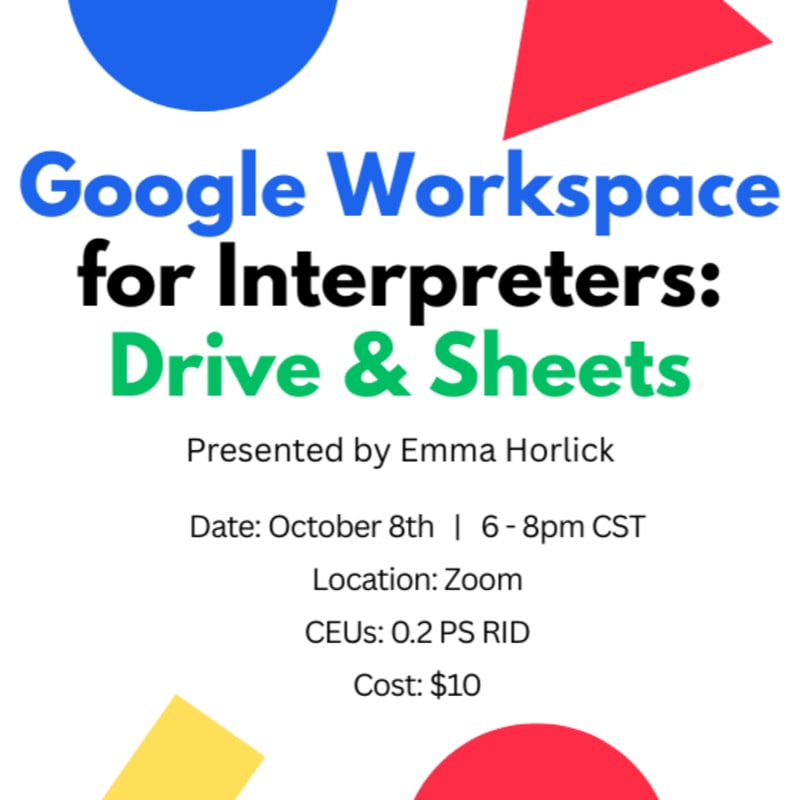 Colorful geometric shapes frame text announcing a Google Workspace for Interpreters workshop on Drive & Sheets, presented by Emma Horlick on October 8th.