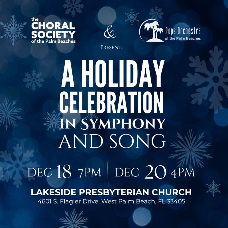 A dark blue background with bokeh lights and snowflakes frames the text announcing "A Holiday Celebration in Symphony and Song" presented by The Choral Society and Pops Orchestra of the Palm Beaches, with event details at the bottom.