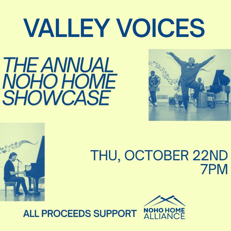 A collage of images advertises "Valley Voices: The Annual NoHo Home Showcase" on Thursday, October 22nd at 7 PM, with all proceeds supporting the NoHo Home Alliance, featuring a pianist in the foreground and dancers in the background.
