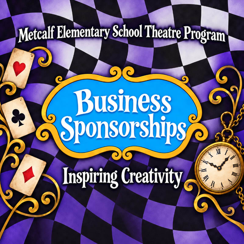 Playing cards and a pocket watch adorn the foreground against a purple and black checkered background, with "Metcalf Elementary School Theatre Program" and "Business Sponsorships Inspiring Creativity" displayed prominently.