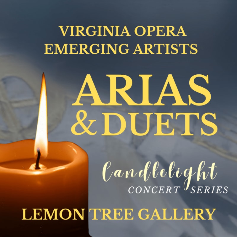 A lit candle in the foreground illuminates text announcing the Virginia Opera's "Arias & Duets Candlelight Concert Series" at Lemon Tree Gallery, set against a blurred, ornate background.