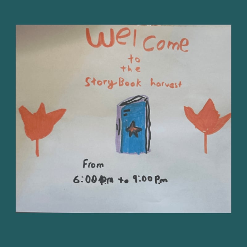 A hand-drawn sign with orange tulip-like drawings on either side of a blue book in the foreground announces "Welcome to the Story-Book harvest" and "From 6:00 pm to 9:00 pm" against a plain white background.