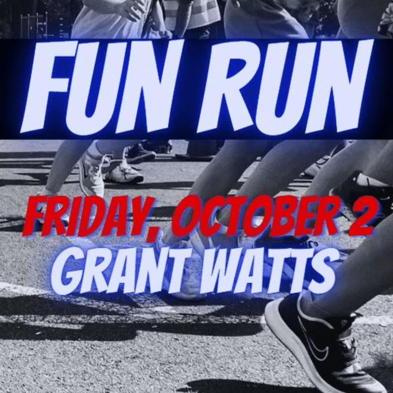 A group of runners' legs are in the foreground, with the words "FUN RUN" in large blue letters and "FRIDAY, OCTOBER 2 GRANT WATTS" in smaller red and blue letters superimposed on the image.