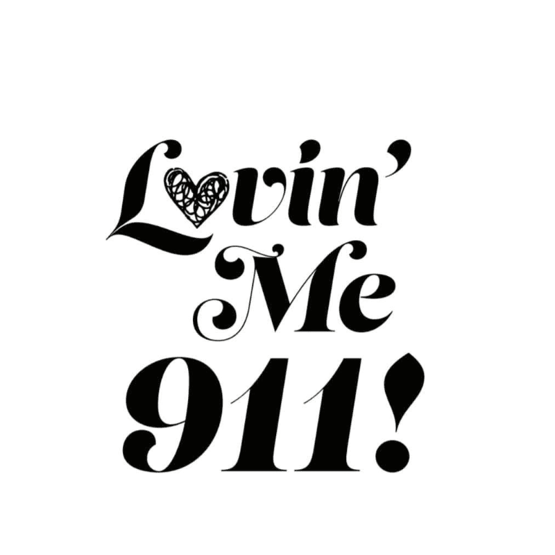 Black text with a heart design on a white background reads "Lovin' Me 911!".