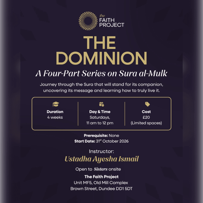 A dark purple flyer advertises "The Dominion: A Four-Part Series on Sura al-Mulk" by The Faith Project, detailing its duration, time, cost, start date, instructor, and location in Dundee.