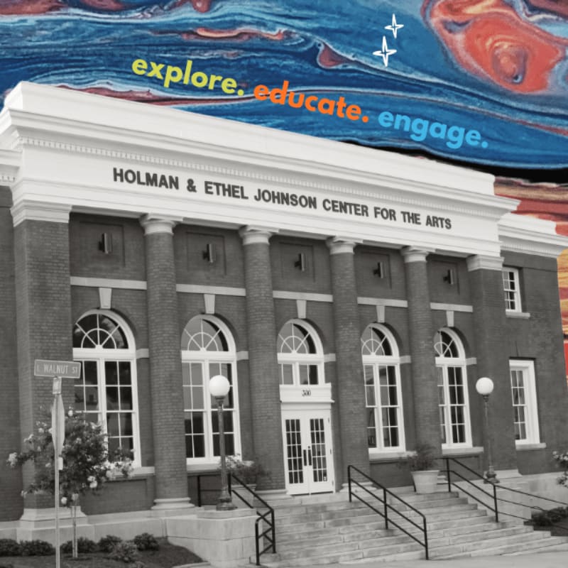 A grand brick building with columns and arched windows, labeled "HOLMAN & ETHEL JOHNSON CENTER FOR THE ARTS," is set against a vibrant, swirling abstract background with the words "explore, educate, engage."