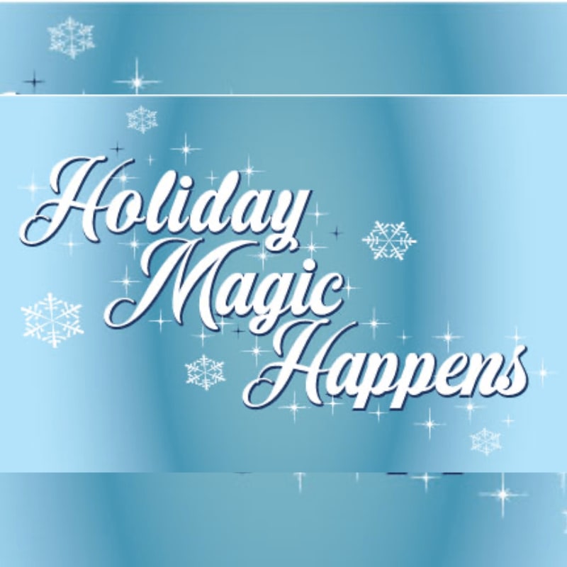 White script text reading "Holiday Magic Happens" is overlaid on a soft blue background with scattered snowflakes and sparkles.