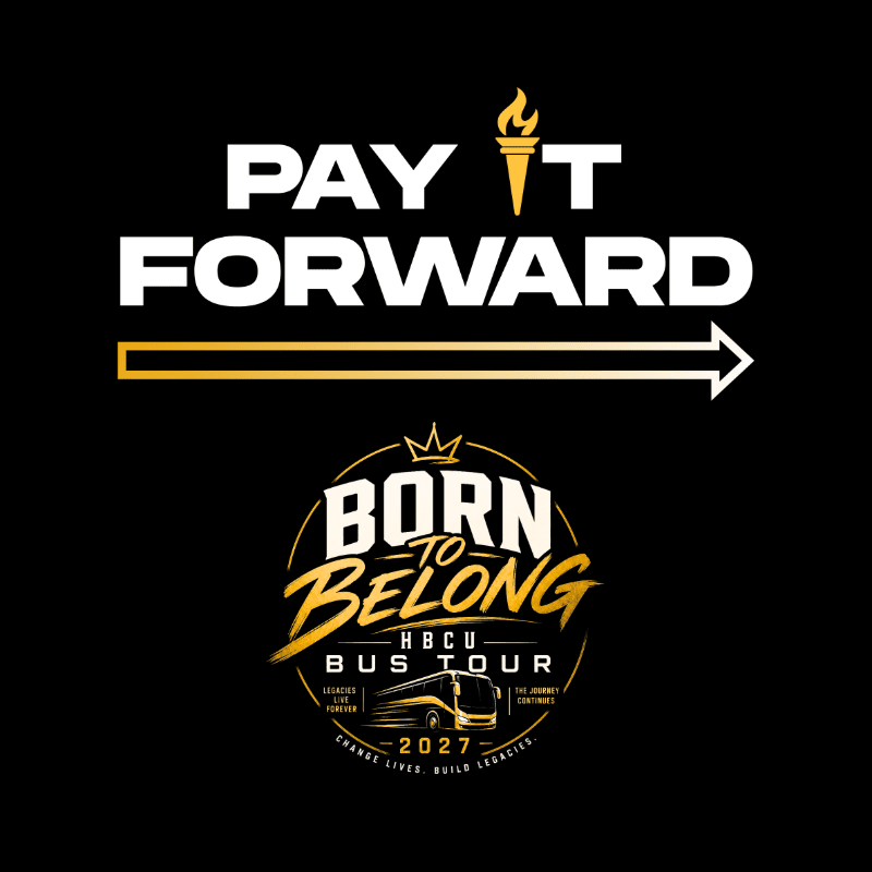 White text reading "PAY IT FORWARD" with a torch and a golden arrow pointing right is in the foreground, while a circular logo with "BORN TO BELONG HBCU BUS TOUR" and the year "2027" is in the background, all against a black backdrop.